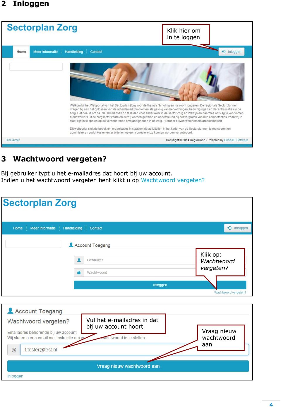 Indien u het wachtwoord vergeten bent klikt u op Wachtwoord vergeten?