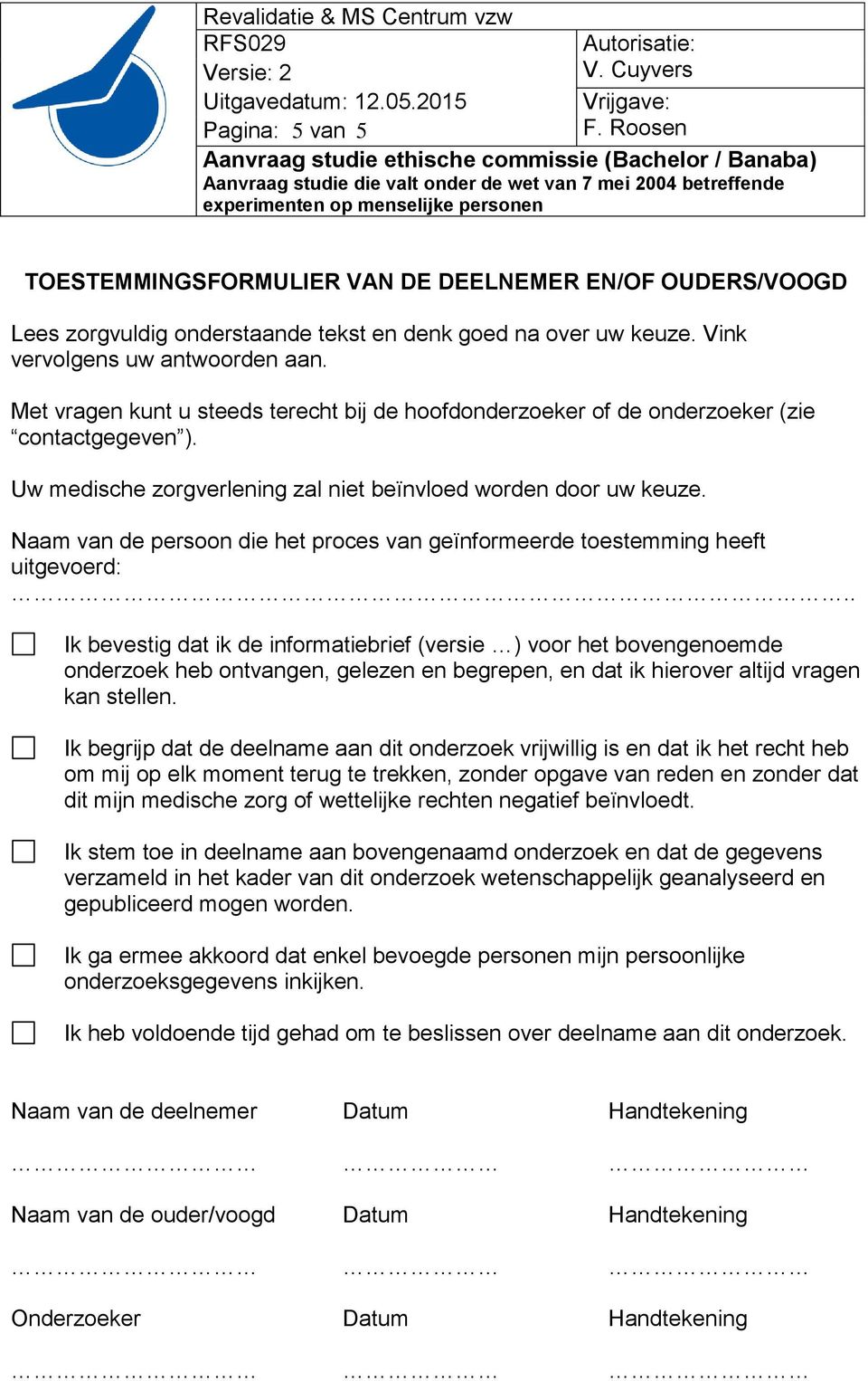 Naam van de persoon die het proces van geïnformeerde toestemming heeft uitgevoerd:.