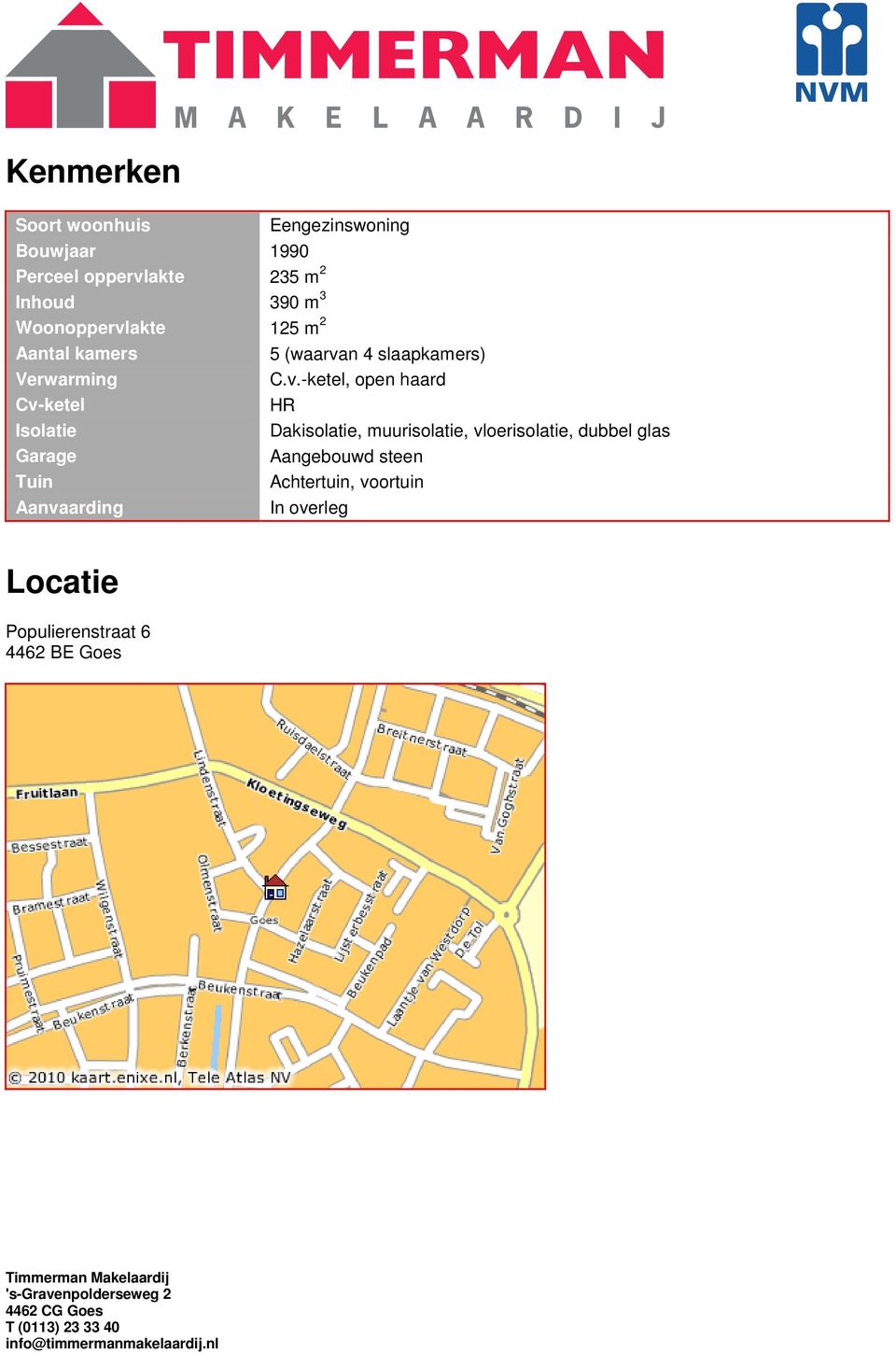 akte 125 m 2 Aantal kamers 5 (waarva