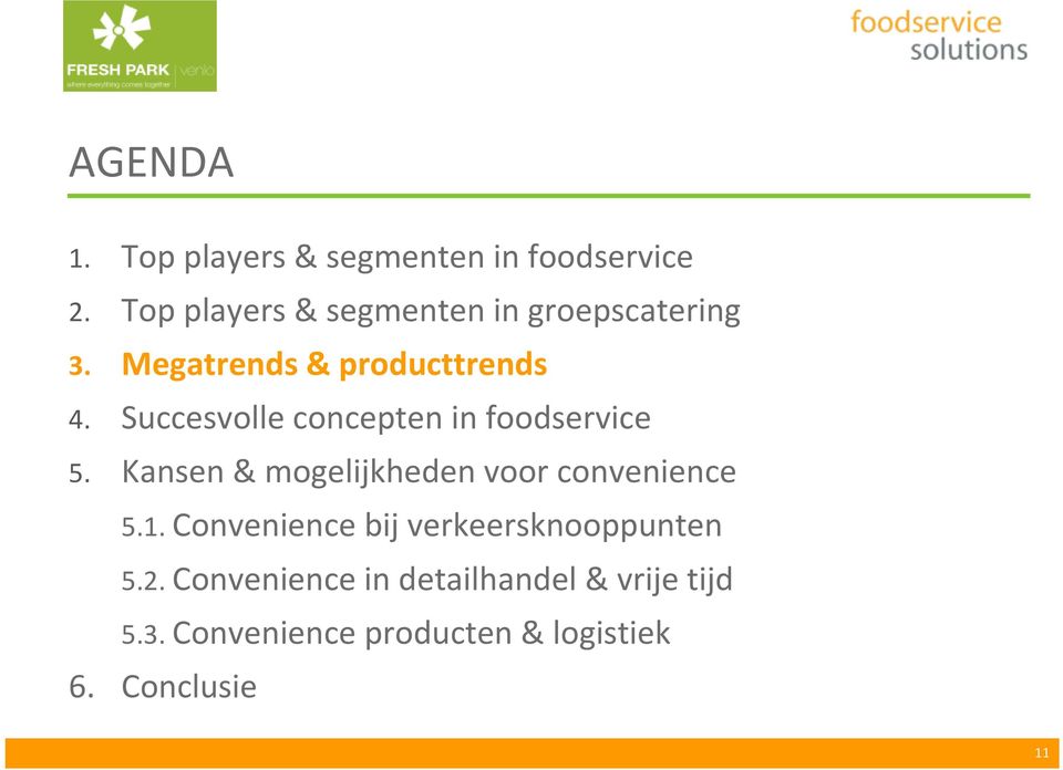 Succesvolle concepten in foodservice 5. Kansen & mogelijkheden voor convenience 5.1.