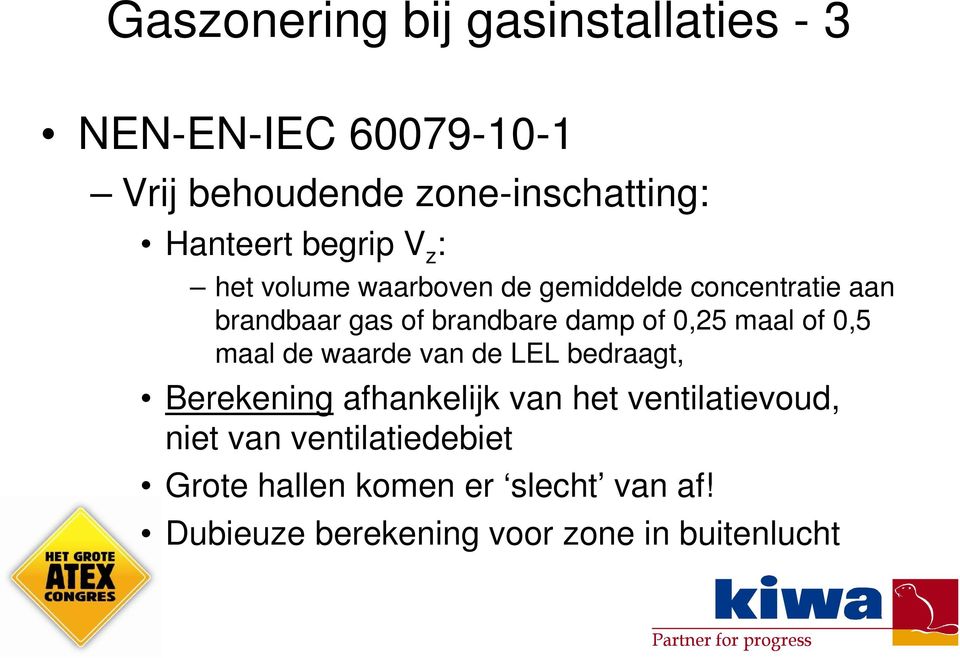 0,25 maal of 0,5 maal de waarde van de LEL bedraagt, Berekening afhankelijk van het ventilatievoud,