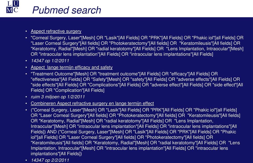 implantation"[all Fields] OR "intraocular lens implantations"[all Fields] 14347 op 1/2/2011 Aspect lange termijn efficacy and safety "Treatment Outcome"[Mesh] OR "treatment outcome"[all Fields] OR