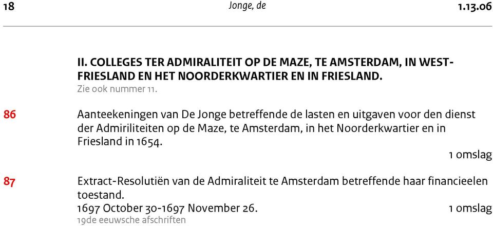86 Aanteekeningen van De Jonge betreffende de lasten en uitgaven voor den dienst der Admiriliteiten op de Maze, te Amsterdam, in het Noorderkwartier