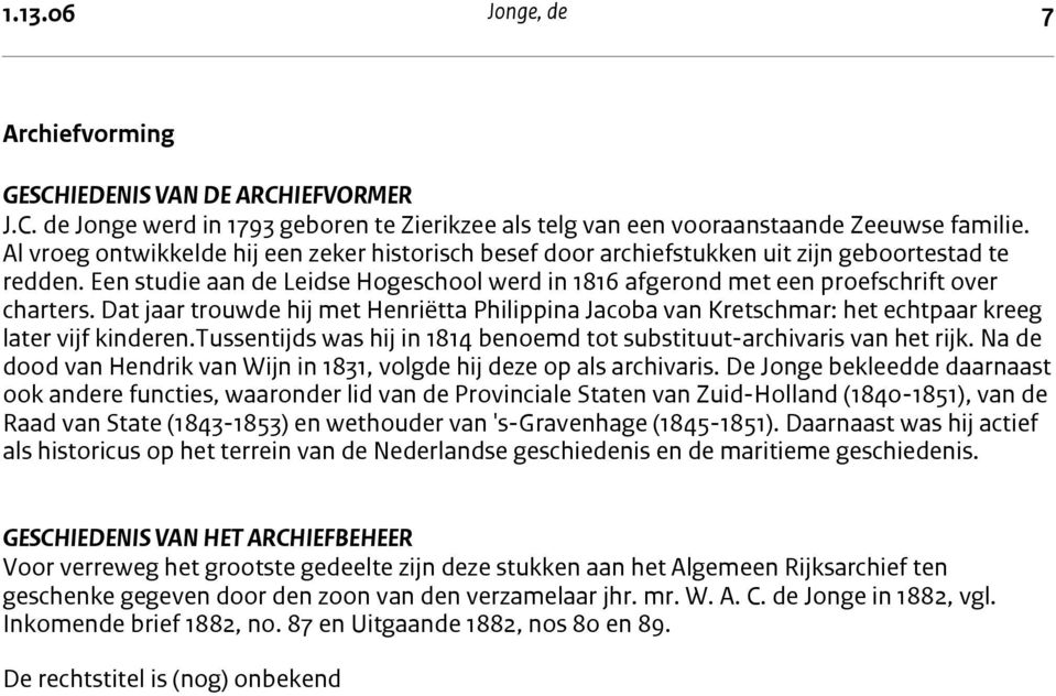 Dat jaar trouwde hij met Henriëtta Philippina Jacoba van Kretschmar: het echtpaar kreeg later vijf kinderen.tussentijds was hij in 1814 benoemd tot substituut-archivaris van het rijk.