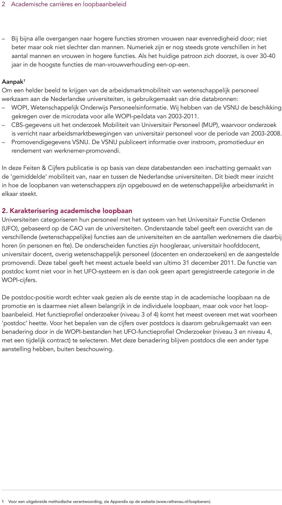 Als het huidige patroon zich doorzet, is over 30-40 jaar in de hoogste functies de man-vrouwverhouding een-op-een.