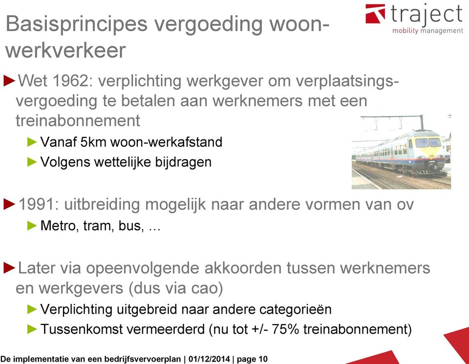 wettelijke bijdragen 1991: uitbreiding mogelijk naar andere vormen van ov Metro, tram, bus, Later via opeenvolgende akkoorden