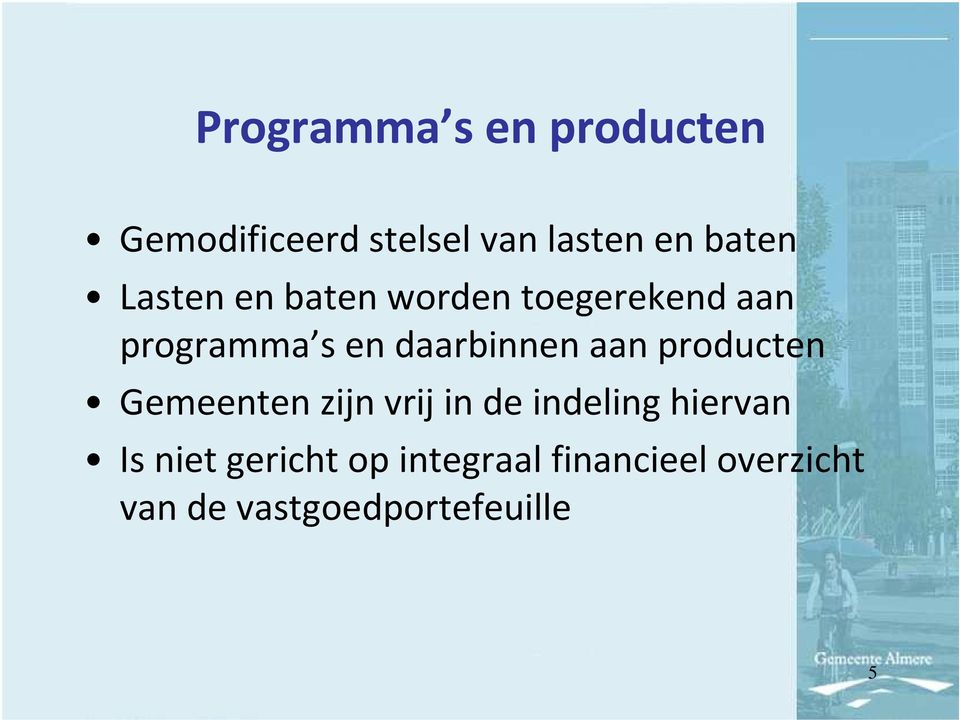 aan producten Gemeenten zijn vrij in de indeling hiervan Is niet