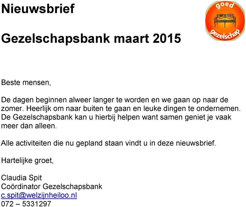 De Gezelschapsbank kan u hierbij helpen want samen geniet je vaak meer dan alleen.