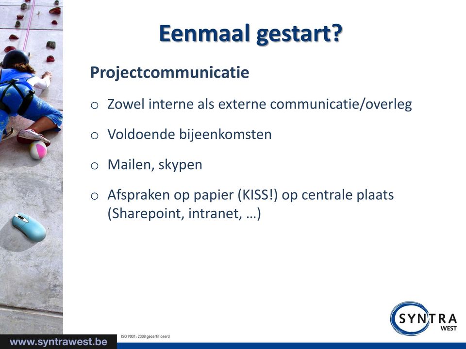 communicatie/overleg o Voldoende bijeenkomsten o