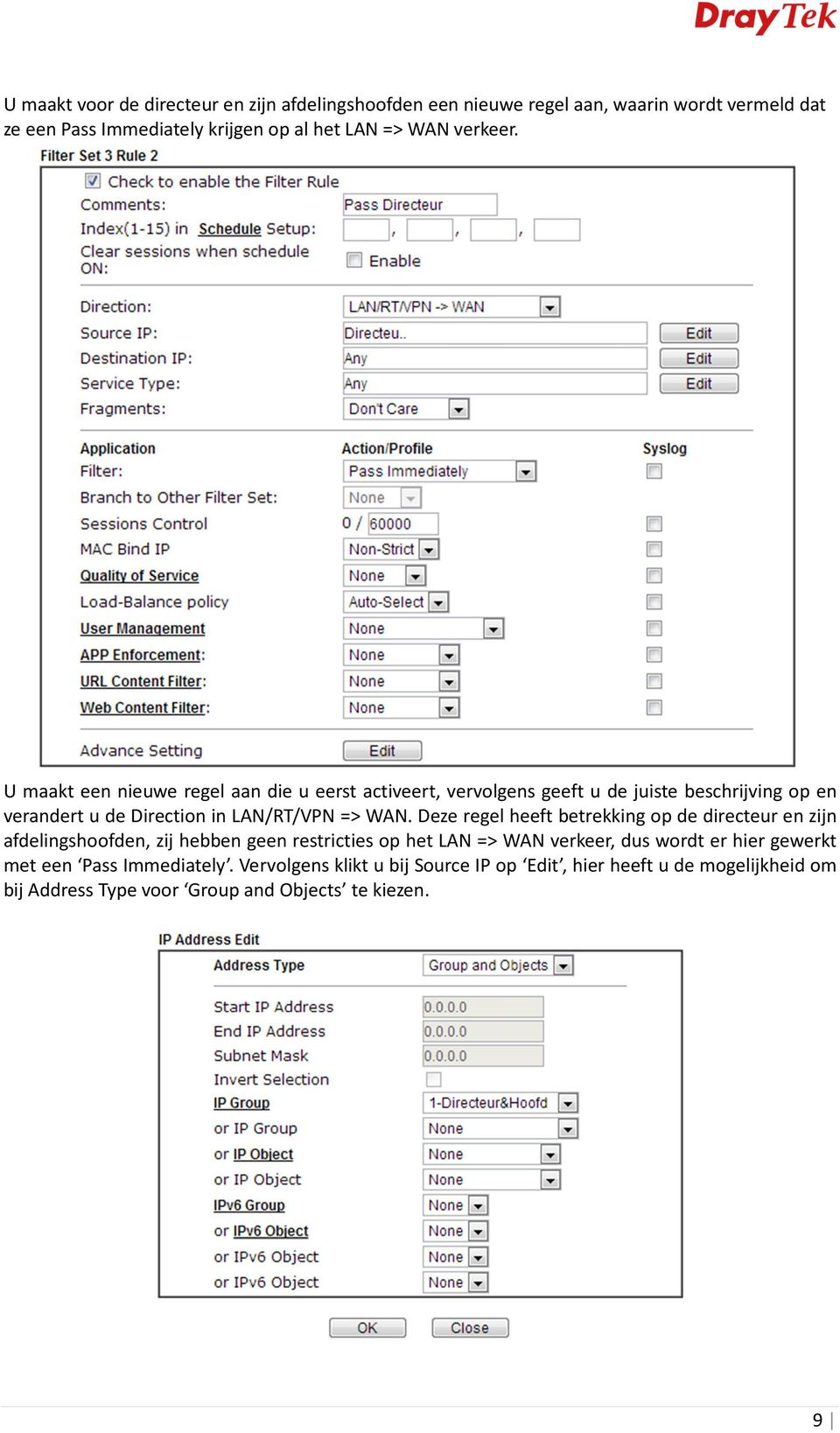 U maakt een nieuwe regel aan die u eerst activeert, vervolgens geeft u de juiste beschrijving op en verandert u de Direction in LAN/RT/VPN => WAN.