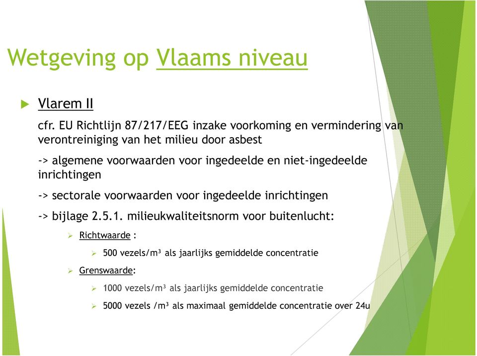 voor ingedeelde en niet-ingedeelde inrichtingen -> sectorale voorwaarden voor ingedeelde inrichtingen -> bijlage 2.5.1.