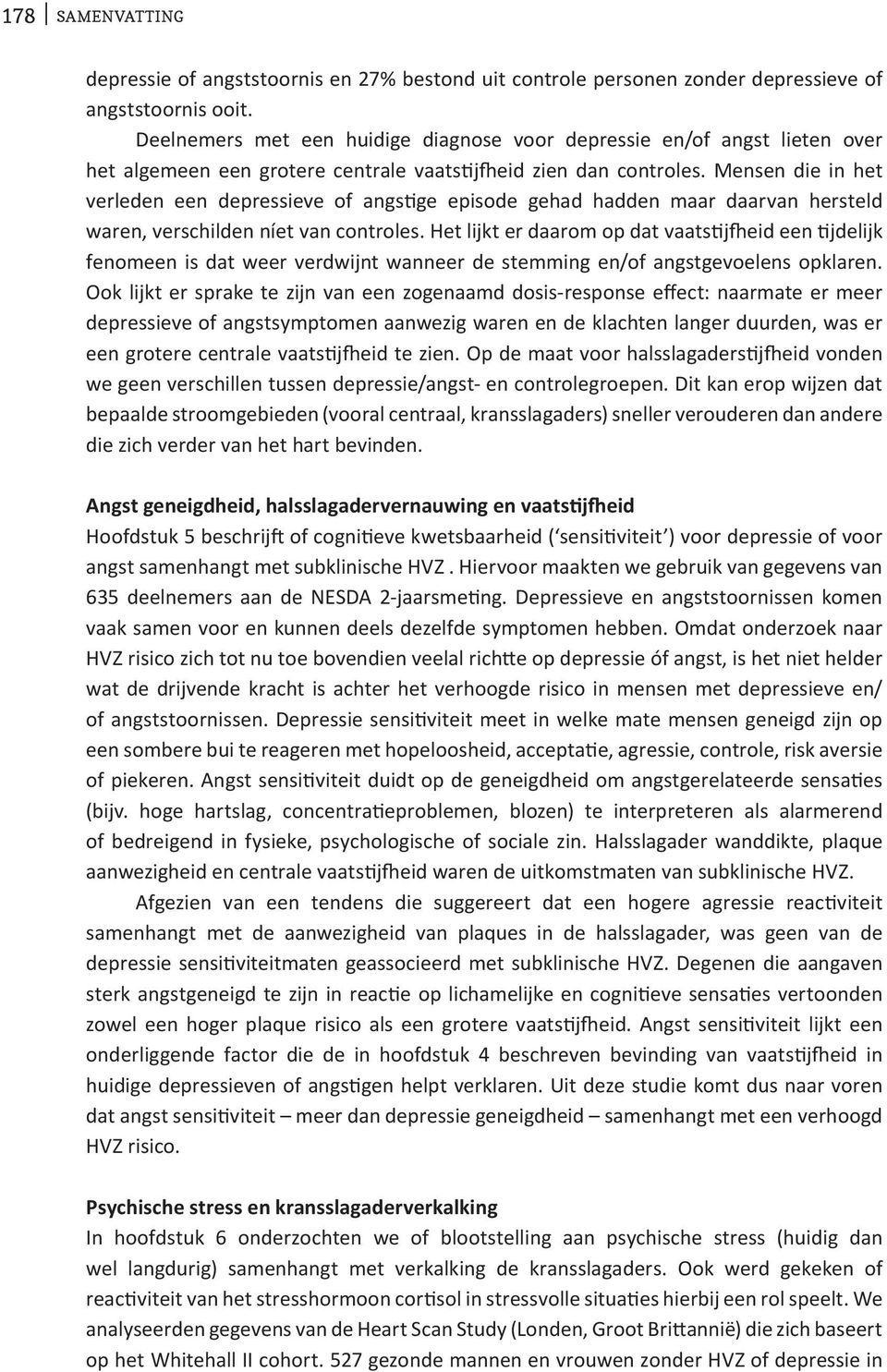 Mensen die in het verleden een depressieve of angstige episode gehad hadden maar daarvan hersteld waren, verschilden níet van controles.