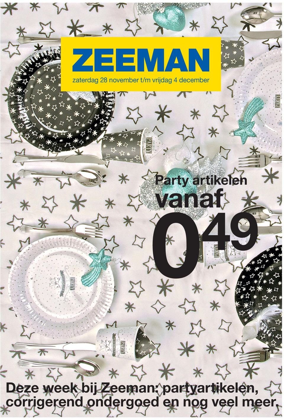 zaterdag 28 november t/m vrijdag 4 december Party artikelen vanaf Deze week  bij Zeeman: partyartikelen, corrigerend ondergoed en nog veel meer. - PDF  Gratis download