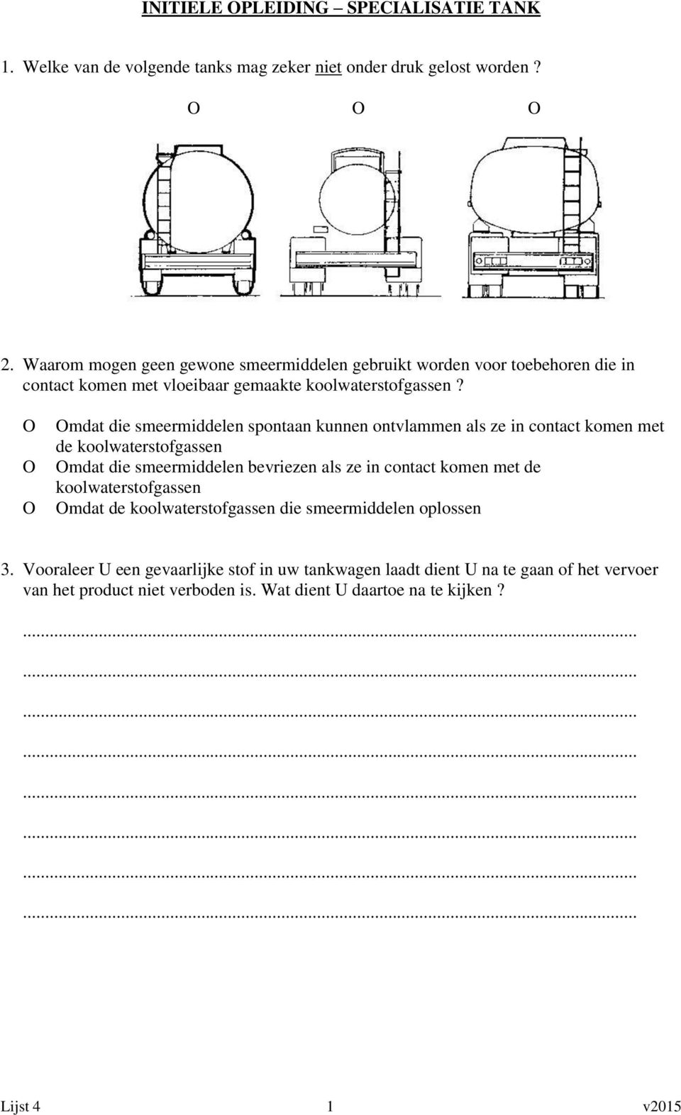 mdat die smeermiddelen spontaan kunnen ontvlammen als ze in contact komen met de koolwaterstofgassen mdat die smeermiddelen bevriezen als ze in contact komen met de