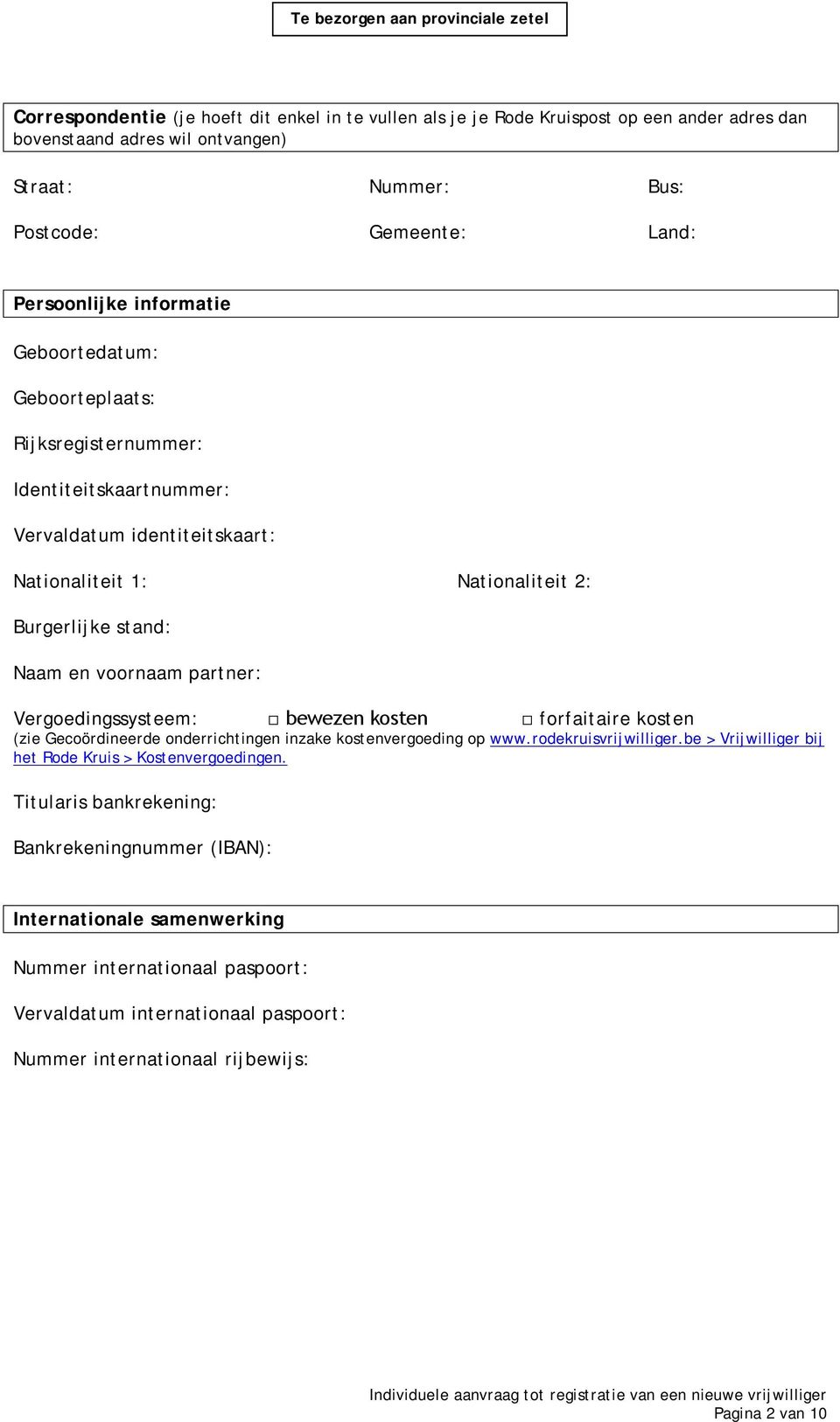 Vergoedingssysteem: bewezen kosten forfaitaire kosten (zie Gecoördineerde onderrichtingen inzake kostenvergoeding op www.rodekruisvrijwilliger.