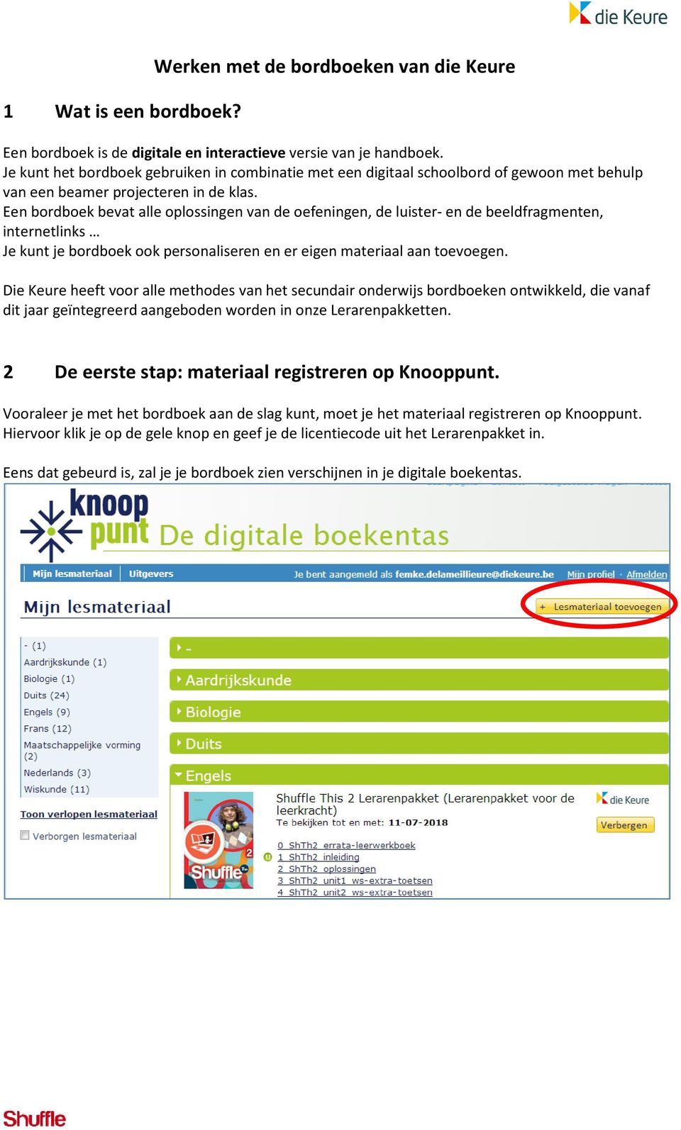 Een bordboek bevat alle oplossingen van de oefeningen, de luister- en de beeldfragmenten, internetlinks Je kunt je bordboek ook personaliseren en er eigen materiaal aan toevoegen.