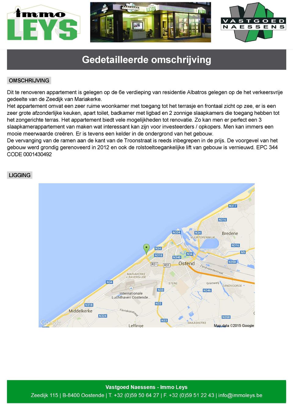 Keuken 8 m² Het Façade appartement omvat een 6 m zeer ruime woonkamer met toegang Keukentype tot het terrasje en frontaal Gesloten zicht keuken op zee, er is een zeer grote afzonderlijke keuken,