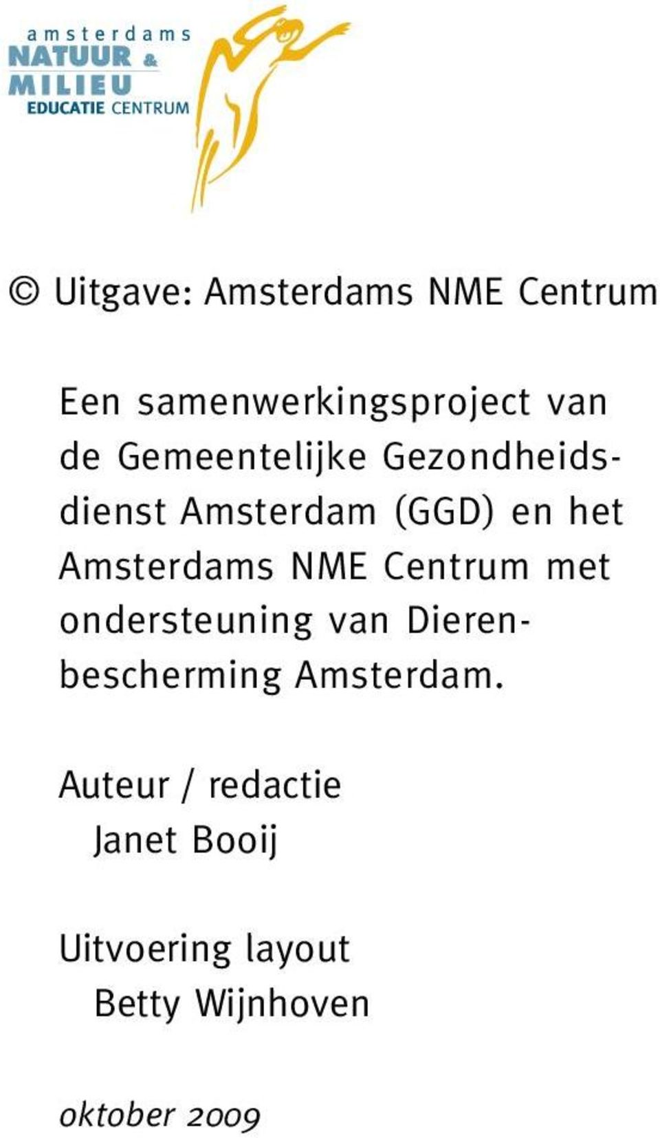 NME Centrum met ondersteuning van Dierenbescherming Amsterdam.