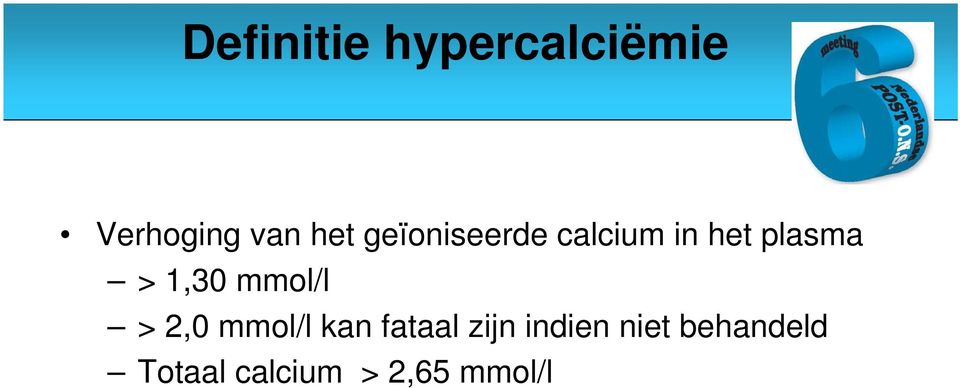 mmol/l > 2,0 mmol/l kan fataal zijn indien