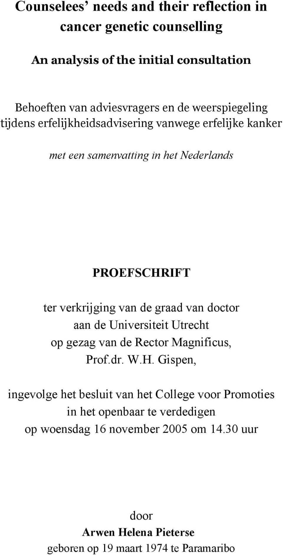 de graad van doctor aan de Universiteit Utrecht op gezag van de Rector Magnificus, Prof.dr. W.H.