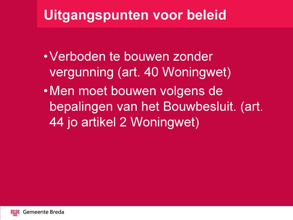 40 Woningwet) Men moet bouwen volgens de