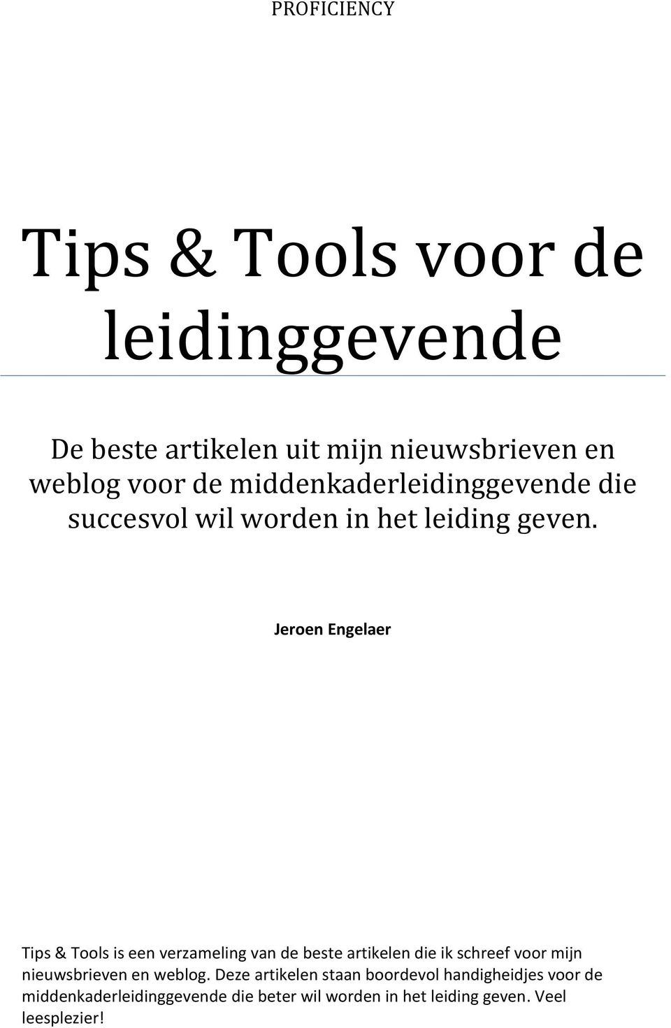 Jeroen Engelaer Tips & Tools is een verzameling van de beste artikelen die ik schreef voor mijn nieuwsbrieven