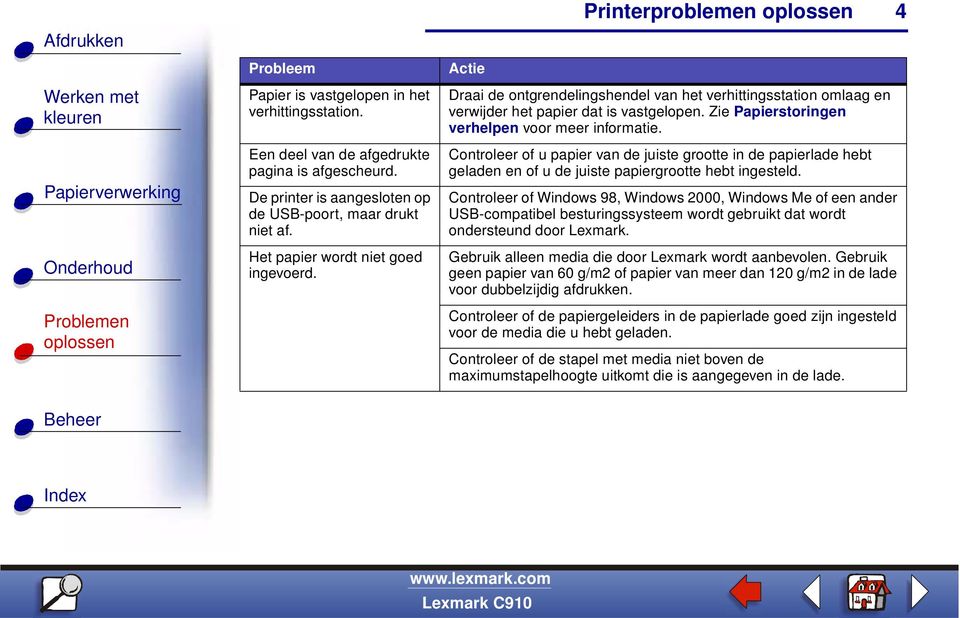 Controleer of u papier van de juiste grootte in de papierlade hebt geladen en of u de juiste papiergrootte hebt ingesteld.