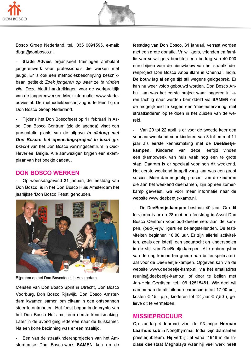stadeadvies.nl. De methodiekbeschrijving is te leen bij de Don Bosco Groep Nederland.