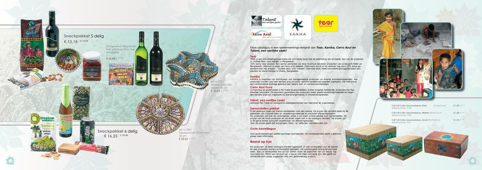 % extra naar project: Een aantal pakketten uit deze brochure bevatten producten van producent Heed uit Bangladesh. Hiervoor is reeds een faire prijs betaald.
