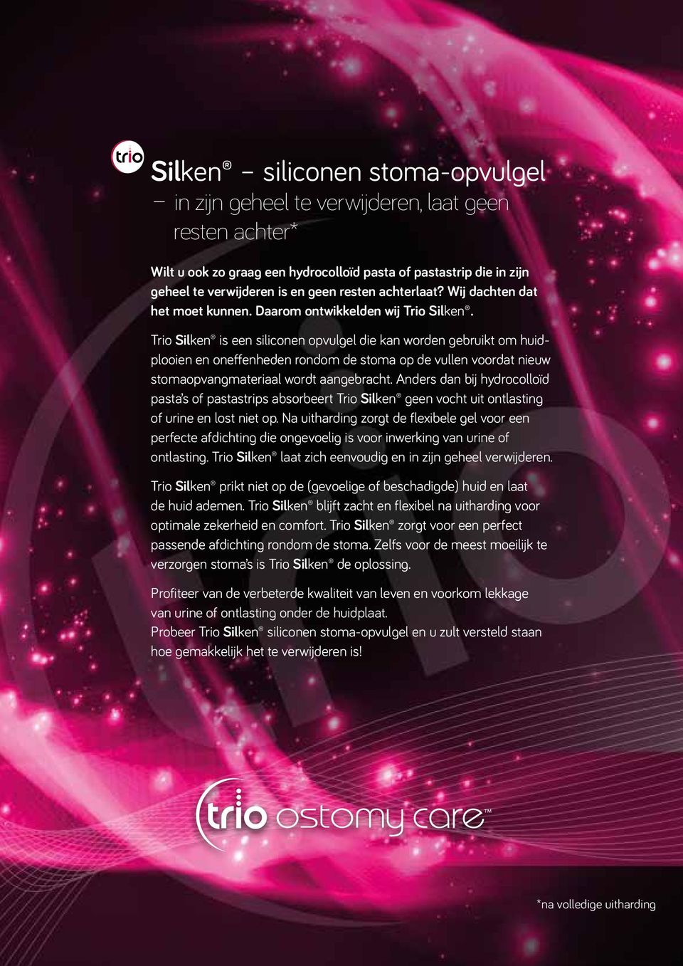 Trio Silken is een siliconen opvulgel die kan worden gebruikt om huidplooien en oneffenheden rondom de stoma op de vullen voordat nieuw stomaopvangmateriaal wordt aangebracht.