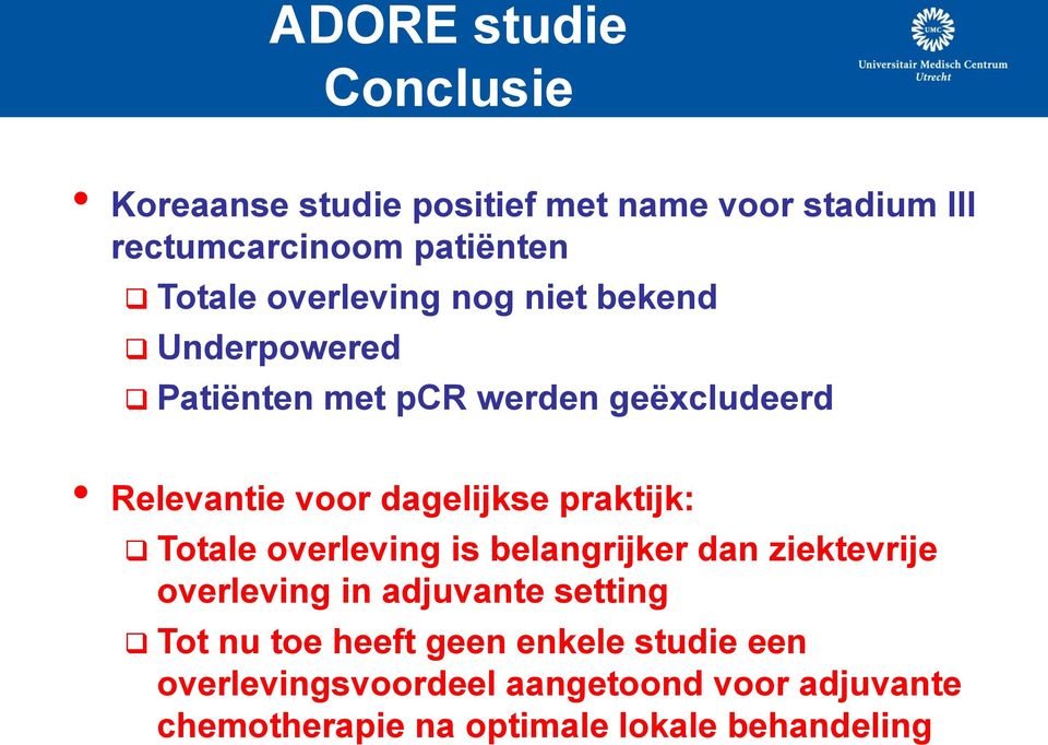 praktijk: Totale overleving is belangrijker dan ziektevrije overleving in adjuvante setting Tot nu toe heeft