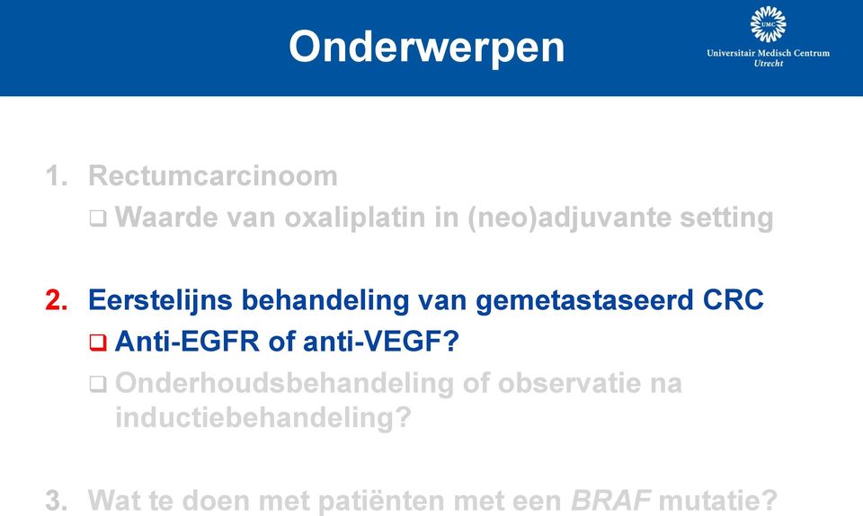 2. Eerstelijns behandeling van gemetastaseerd CRC Anti-EGFR of