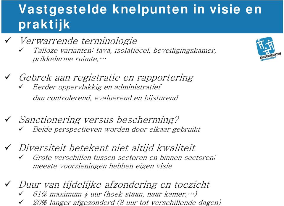 Beide perspectieven worden door elkaar gebruikt Diversiteit betekent niet altijd kwaliteit Grote verschillen tussen sectoren en binnen sectoren; meeste