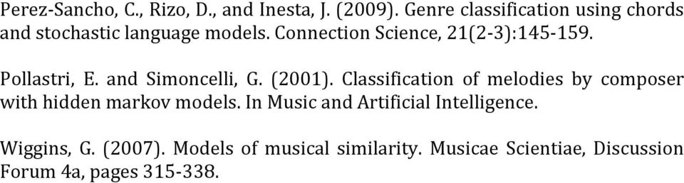 Connection Science, 21(2-3):145-159. Pollastri, E. and Simoncelli, G. (2001).