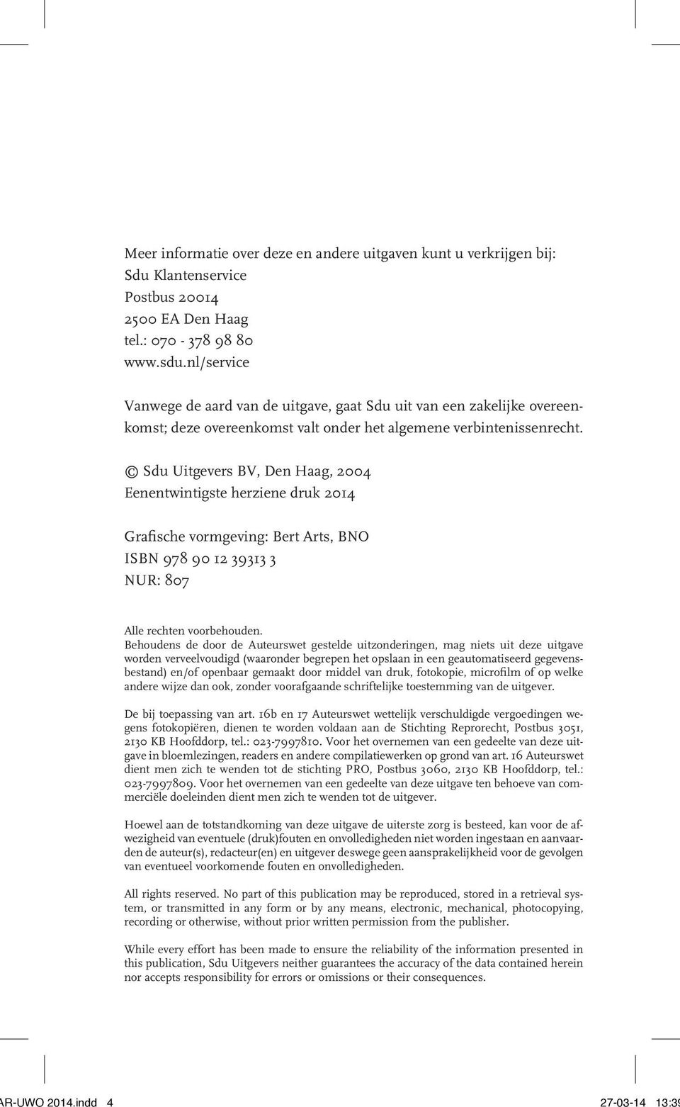 Sdu Uitgevers BV, Den Haag, 2004 Eenentwintigste herziene druk 2014 Grafische vormgeving: Bert Arts, BNO ISBN 978 90 12 39313 3 NUR: 807 Alle rechten voorbehouden.