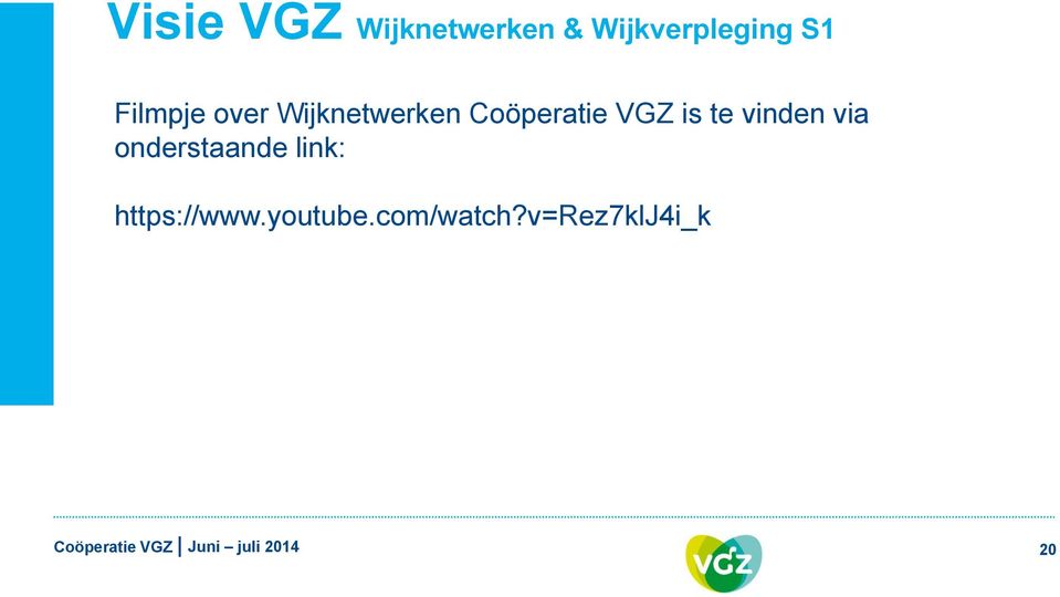 VGZ is te vinden via onderstaande link: