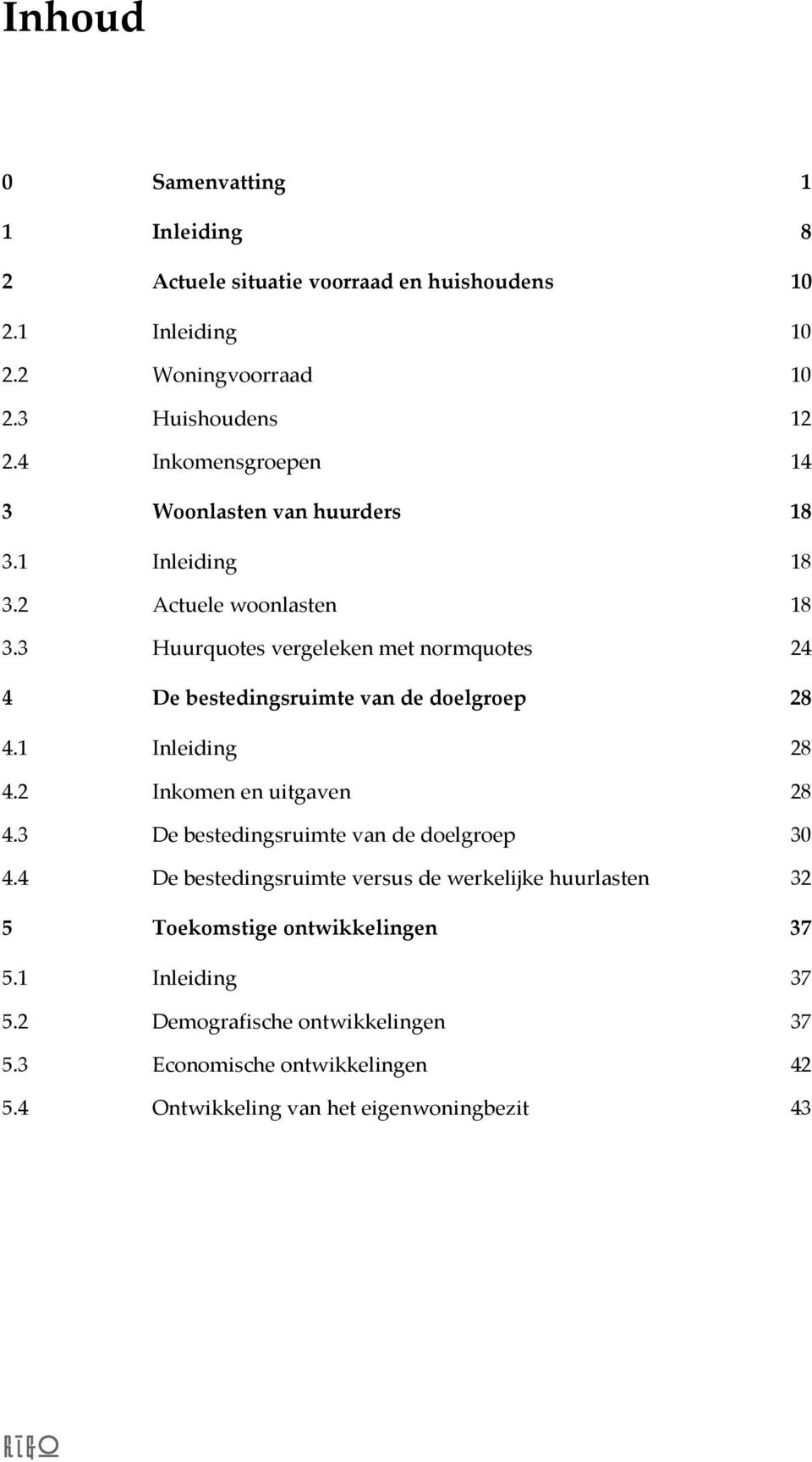 3 Huurquotes vergeleken met normquotes 24 4 De bestedingsruimte van de doelgroep 28 4.1 Inleiding 28 4.2 Inkomen en uitgaven 28 4.