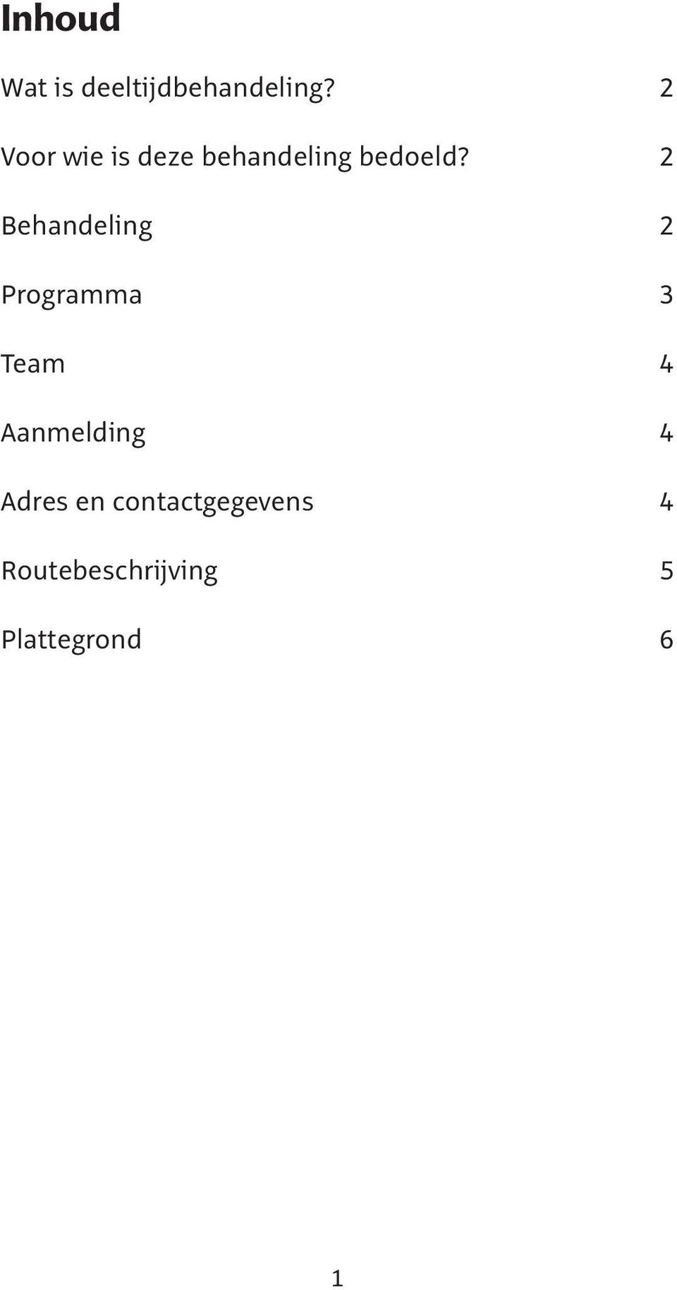 2 Behandeling 2 Programma 3 Team 4 Aanmelding