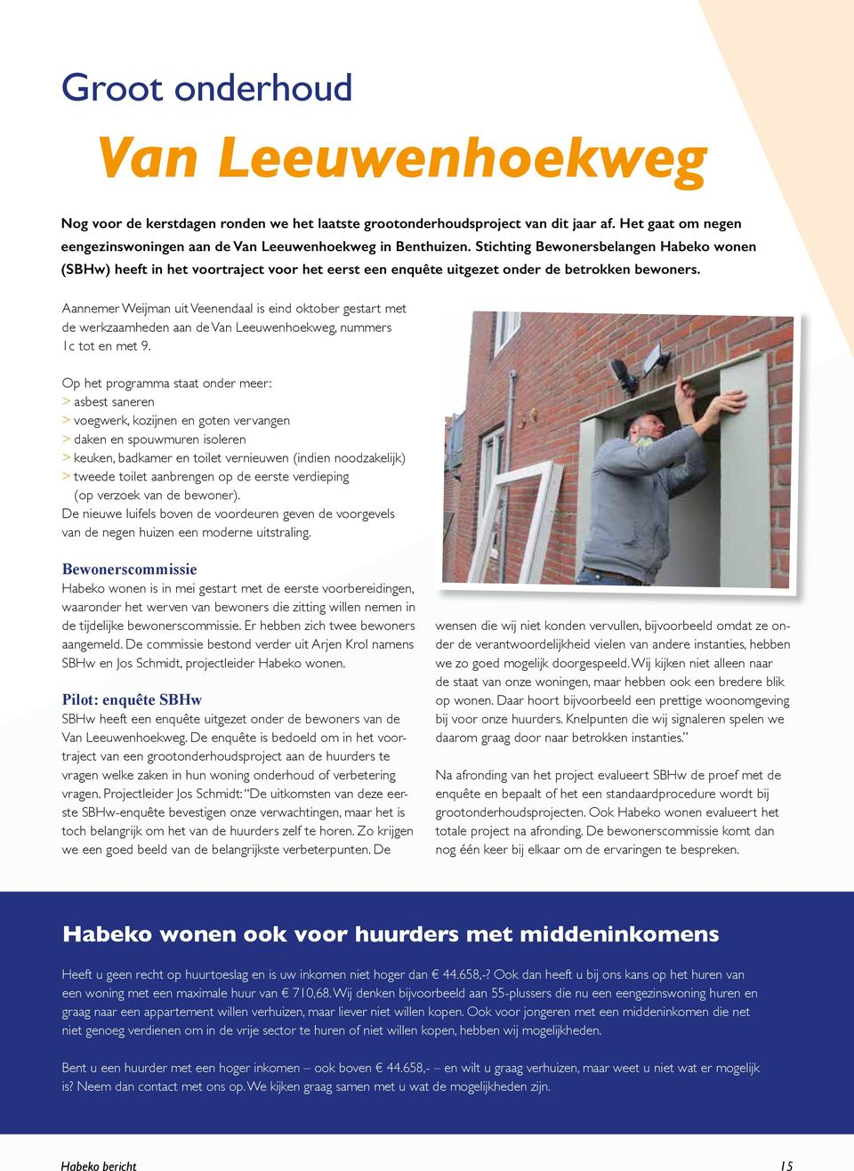Aannemer Weijman uit Veenendaal is eind oktober gestart met de werkzaamheden aan de Van Leeuwenhoekweg, nummers 1c tot en met 9.