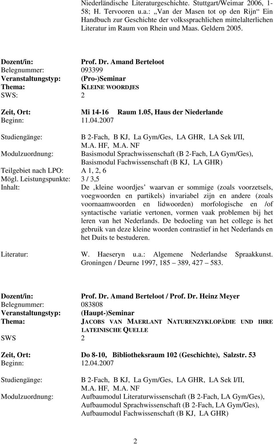 2007 Modulzuordnung: Basismodul Sprachwissenschaft (B 2-Fach, LA Gym/Ges), Basismodul Fachwissenschaft (B KJ, LA GHR) Teilgebiet nach LPO: A 1, 2, 6 Mögl.