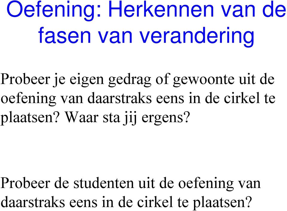 in de cirkel te plaatsen? Waar sta jij ergens?