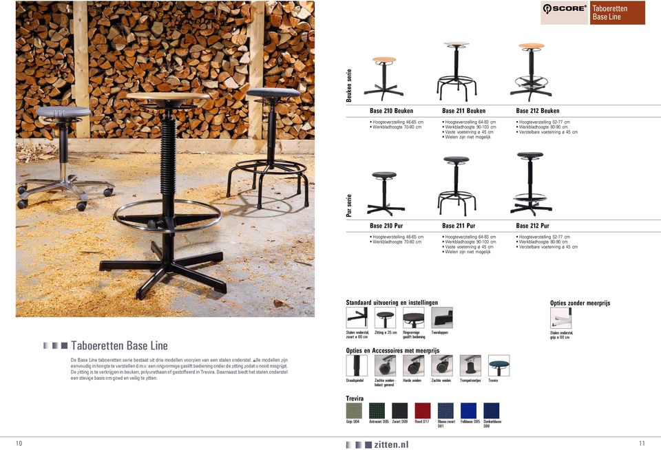 Hoogteverstelling 52-77 cm voetenring ø 45 cm Taboeretten Base Line De Base Line taboeretten serie bestaat uit drie modellen voorzien van een stalen onderstel.