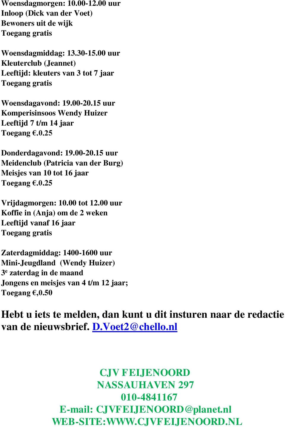 0.25 Vrijdagmorgen: 10.00 tot 12.