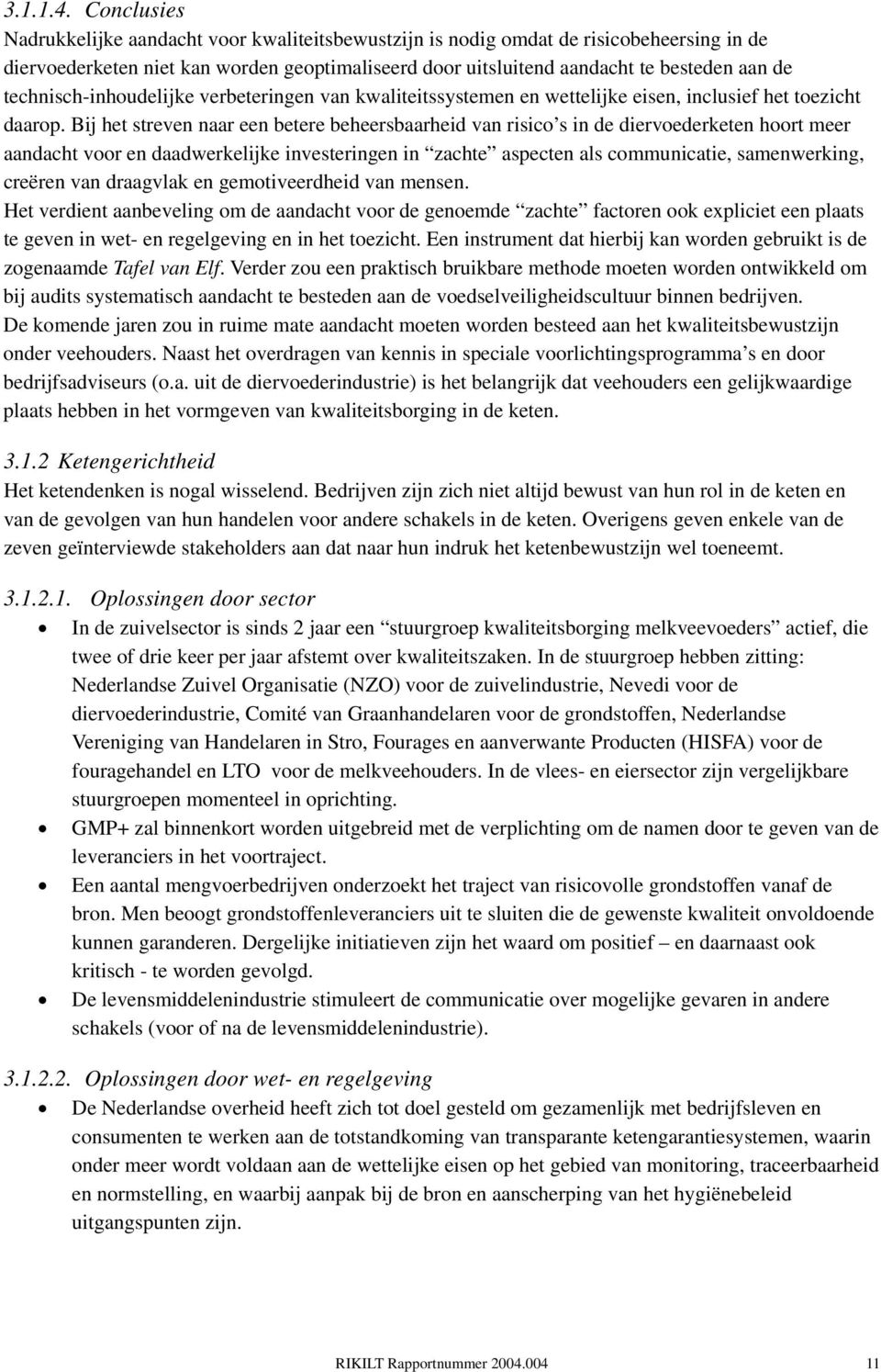 technisch-inhoudelijke verbeteringen van kwaliteitssystemen en wettelijke eisen, inclusief het toezicht daarop.