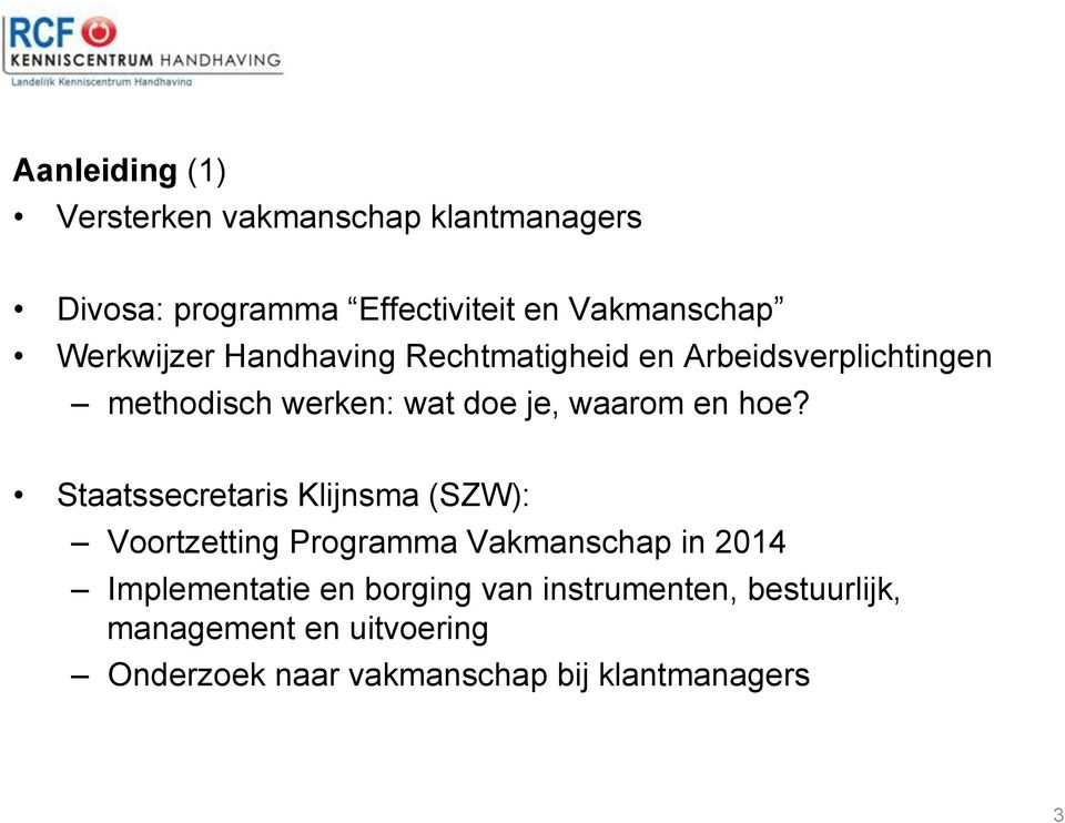 hoe? Staatssecretaris Klijnsma (SZW): Voortzetting Programma Vakmanschap in 2014 Implementatie en