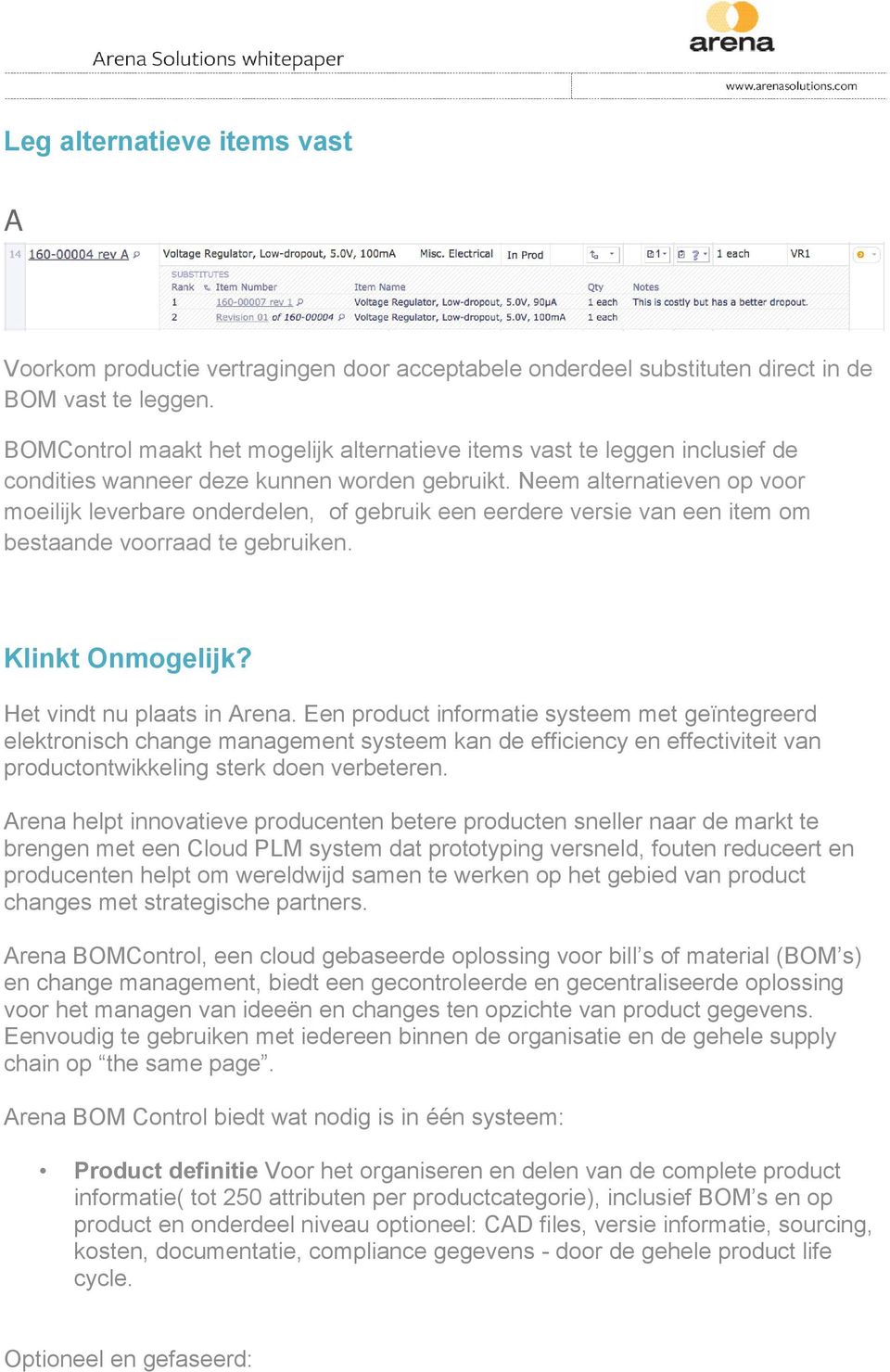 Neem alternatieven op voor moeilijk leverbare onderdelen, of gebruik een eerdere versie van een item om bestaande voorraad te gebruiken. Klinkt Onmogelijk? Het vindt nu plaats in Arena.