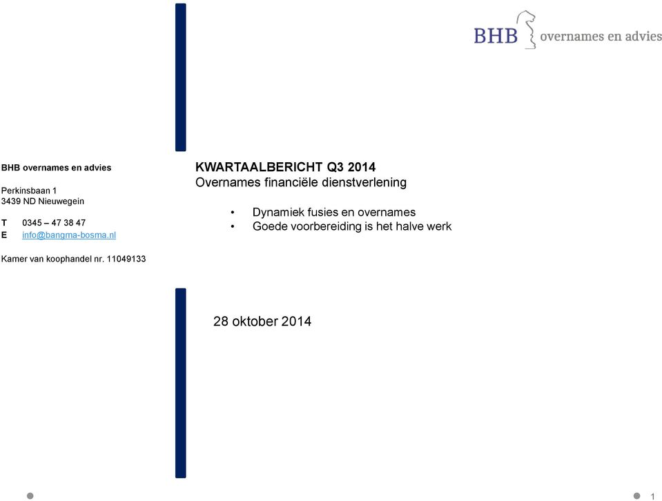 nl KWARTAALBERICHT Q3 2014 Overnames financiële dienstverlening
