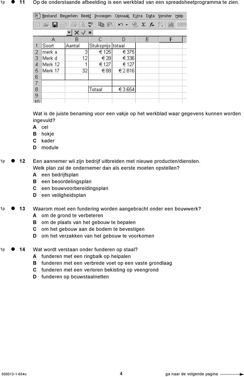 A een bedrijfsplan B een beoordelingsplan C een bouwvoorbereidingsplan D een veiligheidsplan Waarom moet een fundering worden aangebracht onder een bouwwerk?