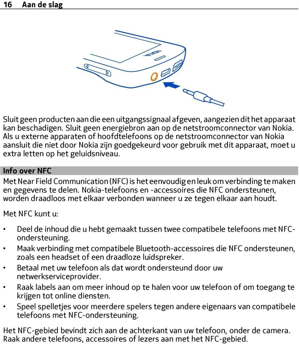 Info over NFC Met Near Field Communication (NFC) is het eenvoudig en leuk om verbinding te maken en gegevens te delen.