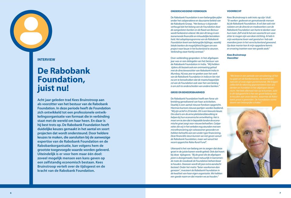 De Rabobank Foundation heeft duidelijke keuzes gemaakt in het aantal en soort projecten dat wordt ondersteund.